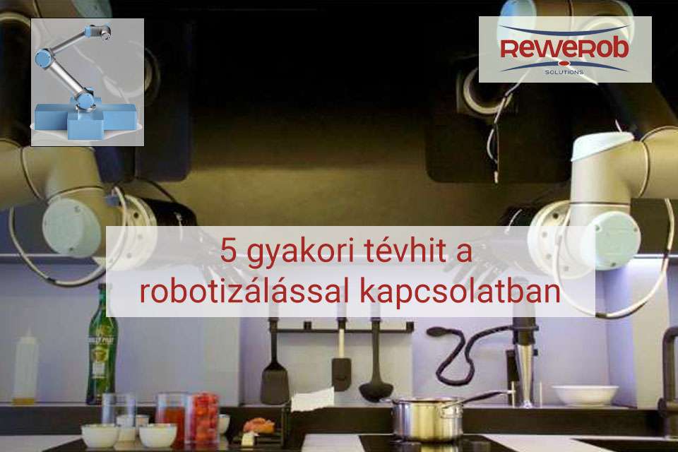 5 gyakori tévhit a robotizálással kapcsolatban